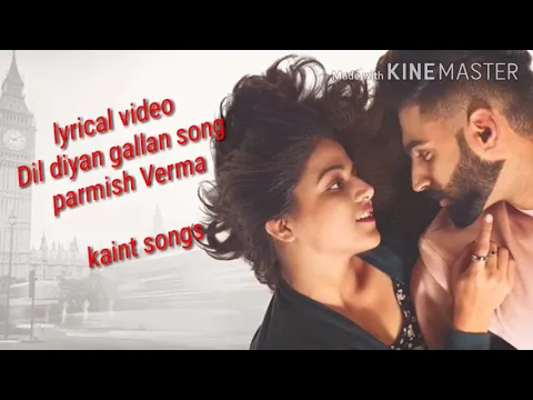 Download MP3 Dil Diyan gallan song parmish Verma (lyrical video)