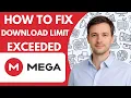 How to Fix MEGA Download Limit Exceeded Full Guide 2026