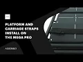 Platform and Carriage Straps Install on The Mega Pro