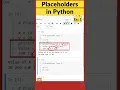 16 Placeholders in Python Part - Python Coding