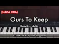 Lagu Ours To Keep (NADA PRIA) - Kendis - Adis | Piano Karaoke by Andre Panggbean
