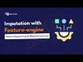 Imputation with Feature-engine Feature Engineering for Machine Learning