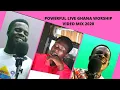 Lagu POWERFUL LIVE GHANA WORSHIP VIDEO MIX 2020