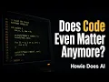 Does Code Even Matter Anymore