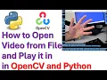 How to Open from File and Play it in OpenCV and Python