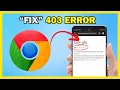 How to Fix 403 Forbidden Error on Google Chrome Android
