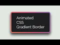 Animated gradient border using pure CSS HTML CSS gradient border animation tutorial for beginners