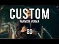 CUSTOM - PARMISH VERMA || 8D AUDIO || Latest punjabi song 2026