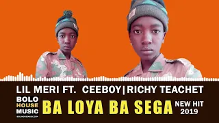lil meri ba loya ba sega ft ceeboy u0026 richy teanet 2019 