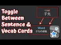 Toggle Between Sentence and Vocab Cards in Anki