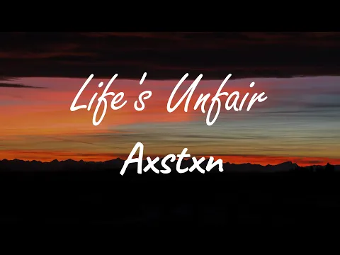 Download MP3 AXSTXN - Life's Unfair (Lyrics)