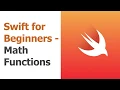 Swift for Beginners Part 21 - Math Functions