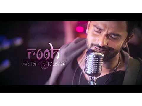 Download MP3 Ae Dil Hai Mushkil Song Cover By Anupam Nair | Rooh Band Dubai || Rooh Official