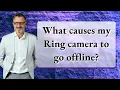 What causes my Ring camera to go offline