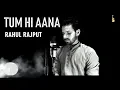 Download Lagu Tum Hi Aana- Cover| Rahul Rajput |Jubin Nautiyal | Riteish , Sidharth ,Tara | Payal Dev Kunaal