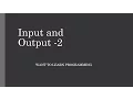 Basics of C programming 9 Input and Output - 2