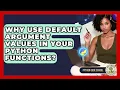 Why Use Default Argument Values In Your Python Functions - Python Code School