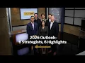 6 Investment Strategists 6 Key 2026 Outlook Insights