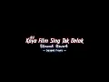 Lagu Dj Koyo Film Sing Tak Delok Versi Slowed Reverb Viral Tiktok || Dj Slowed Reverb || By Deyeka Fvnky