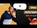 Rust 101 - Char data type in Rust