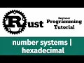 Rust Programming Tutorial - number systems hexadecimal