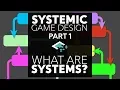 Systemic Game Design Part 1 What are Systems