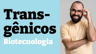 Transgênicos (Biotecnologia) - Aula 23 - Módulo II: Genética | Prof. Gui