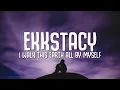 EKKSTACY - i walk this earth all by myself (Lyrics)
