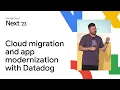Demystifying cloud migration and app modernization with Datadog