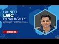 Launch LWC Dynamically Dynamically Instantiate Lightning Web Components
