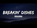 Download Lagu Rihanna - Breakin' Dishes (Lyrics) 🎶 | Im Breaking Dishes Up In Here All Night 💭🎤