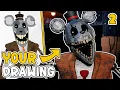 Turning YOUR Drawings Into FNAF Animatronics