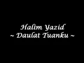 Download Lagu Halim yazid ~Daulat tuanku~