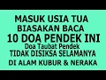 Download Lagu MASUK USIA TUA, BIASAKAN BACA 10 DOA PENDEK INI TIDAK DISIKSA SELAMANYA DI ALAM KUBUR \u0026 HARI KIAMAT