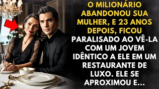 O milionário abandonou sua mulher, 23 anos depois, ele a viu com um jovem idêntico a ele...