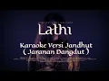 Download Lagu LATHI - Wierd Genius FT Sara Fajir   Karaoke Versi Jandhut 