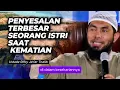 Penyesalan Terbesar Seorang Istri Saat Kematian | Ustadz Rifky Ja'far Thalib #rumahtangga