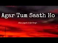 Agar Tum Saath Ho | Tamasha | Alka Yagnik Arijit Singh | Lyrics Song  