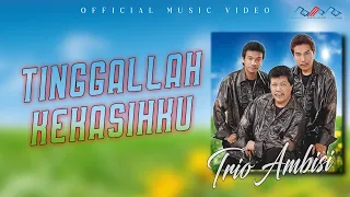 Download Trio Ambisi - Tinggalah Kekasihku [OFFICIAL] MP3