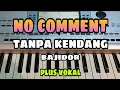 Download Lagu NO COMMENT || TANPA KENDANG BAJIDOR || PLUS VOKAL