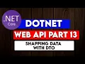 DOTNET WEB API PART 13 Shaping Data To Return with DTOs Data Transfer Objects