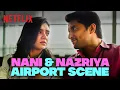 Nani Nazriya s CUTE ARGUMENT At The Airport Netflix India