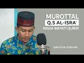 Download Lagu Murottal Quran Surat Al-Isra' Ayat 1-5 Lagu Bayati Qurdi l Syahrul Ivan Zulkarnain Rubaiyat