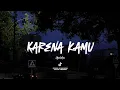 Download Lagu karna kamu - geisha (speed up + reverb) [tiktok version] +lirik deskripsi