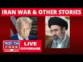 Iran War LIVE Updates Plus Other Top Stories - Breaking News Coverage