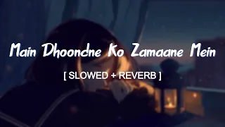 main dhoondne ko zamaane mein jab wafa nikla slowed and reverbed magical arijit singh