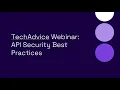 TechAdvice Webinar API Security Best Practices