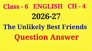 Class 6 English Poorvi Chapter 4 The Unlikely Best Friends | Question Answers | NCERT Solutions