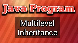 multi level inheritance program in java