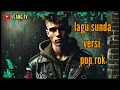Download Lagu koleksi lagu sunda versi musik pop rock modern | mp3 lagu sunda